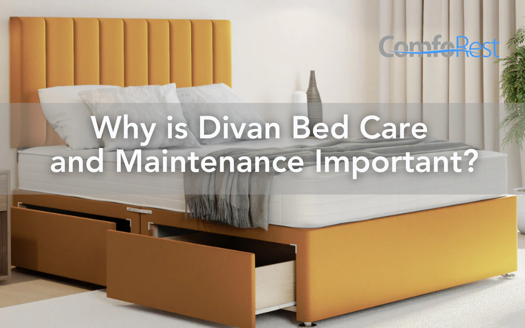 Why is Divan Bed Care and Maintenance Important? | UK Guide
