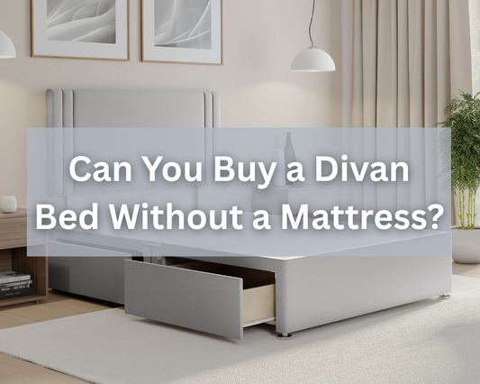 Can You Buy a Divan Bed Without a Mattress?